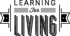 Learning For Living